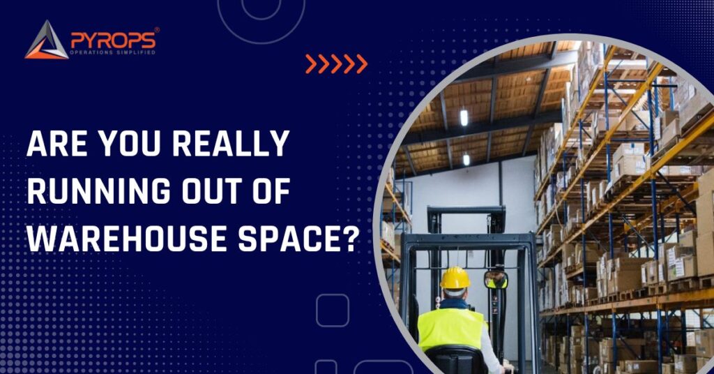 Are you really running out of warehouse space?