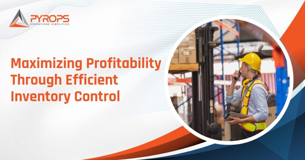 Maximizing Profitability Through Efficient Inventory Control