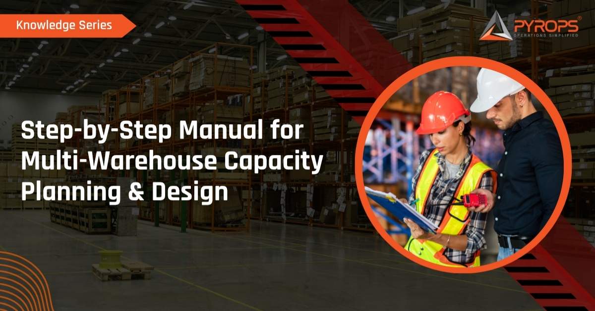 Step-by-Step Manual for Multi-Warehouse Capacity Planning & Design